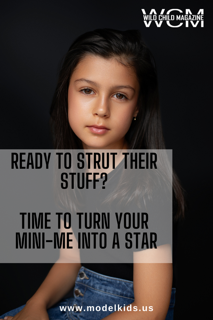 Ready to Strut Their Stuff? Time to Turn Your Mini-me into a Star