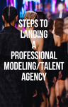 Steps to landing a professional modeling/talent agency